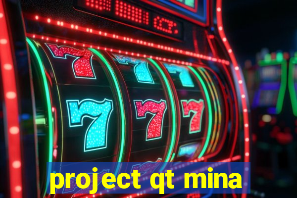 project qt mina